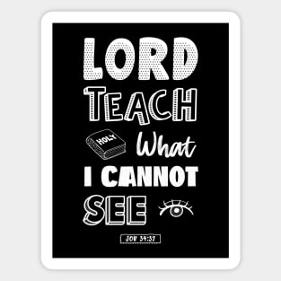 Lord teach what I cannot see Magnet